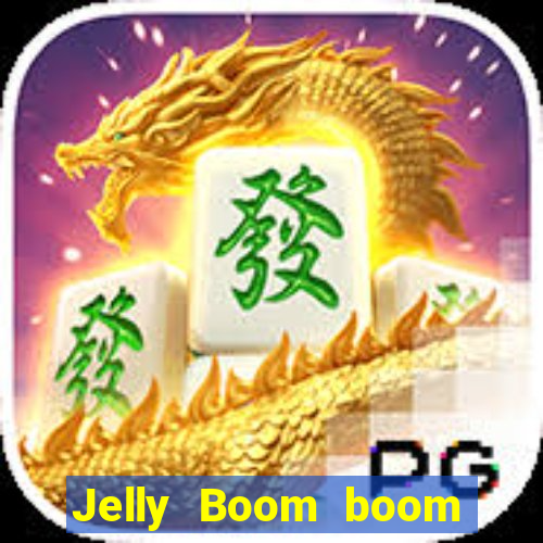 Jelly Boom boom jelly up